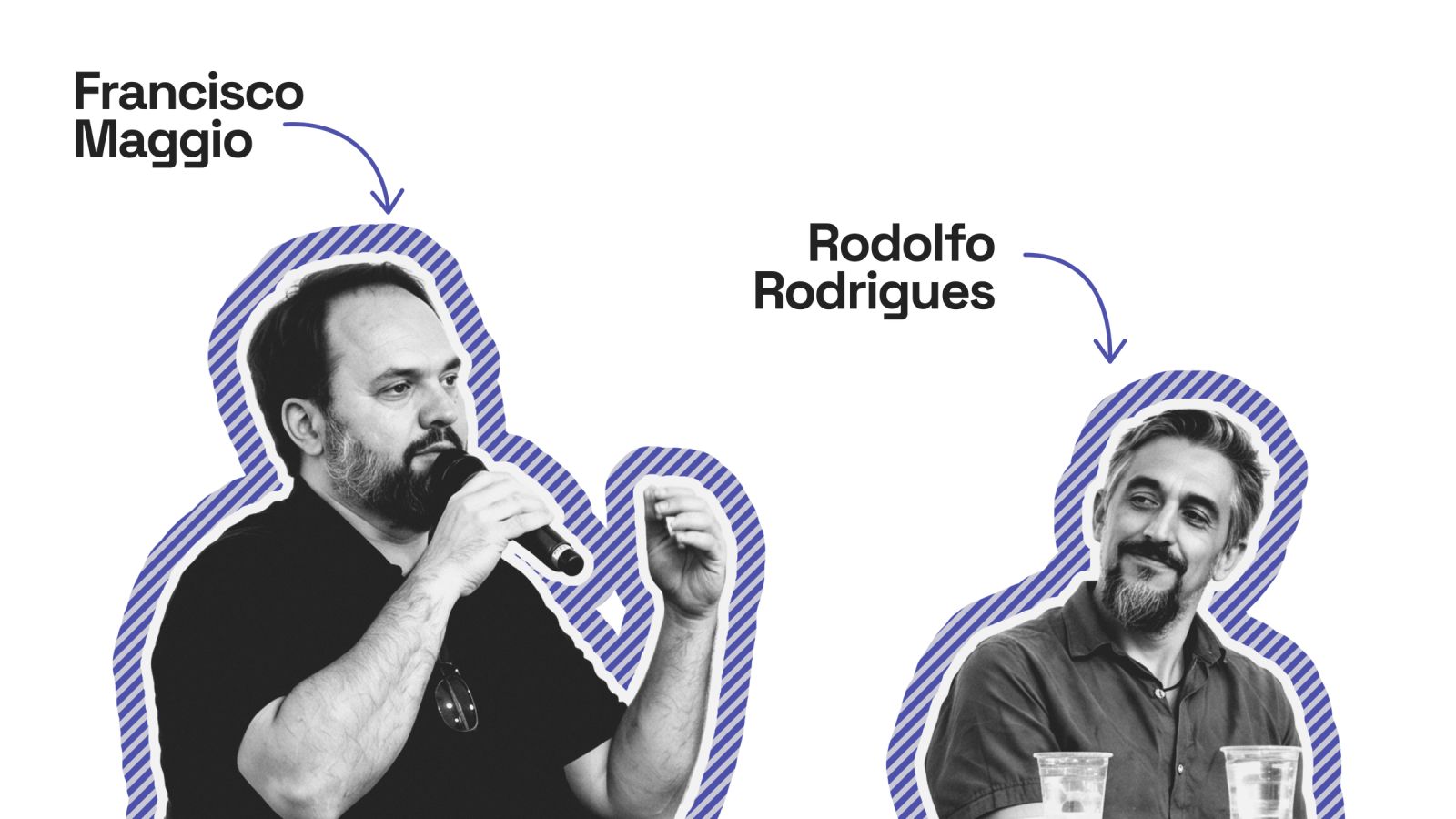 Francisco Maggio, falando ao microfone, e Rodolfo Rodrigues, sorrindo, em fotos recortadas em preto e branco com contorno listrado roxo e o nome de cada um apontado por uma seta.